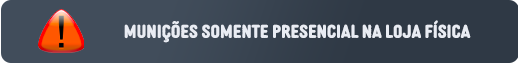 MUNIÇÕES Somente Direto na Loja Fisica